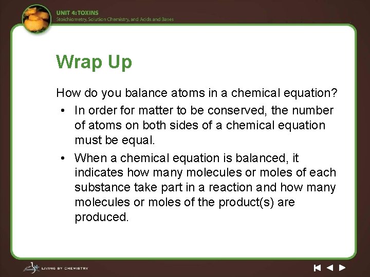 Wrap Up How do you balance atoms in a chemical equation? • In order