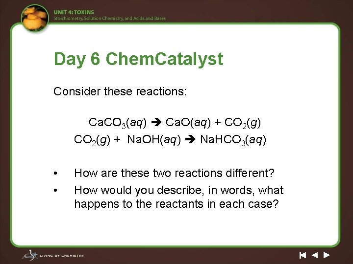 Day 6 Chem. Catalyst Consider these reactions: Ca. CO 3(aq) Ca. O(aq) + CO