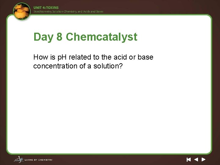 Day 8 Chemcatalyst How is p. H related to the acid or base concentration