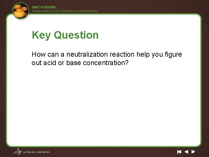 Key Question How can a neutralization reaction help you figure out acid or base