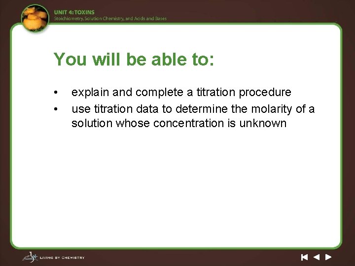 You will be able to: • • explain and complete a titration procedure use