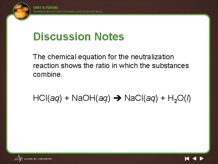 Discussion Notes The chemical equation for the neutralization reaction shows the ratio in which