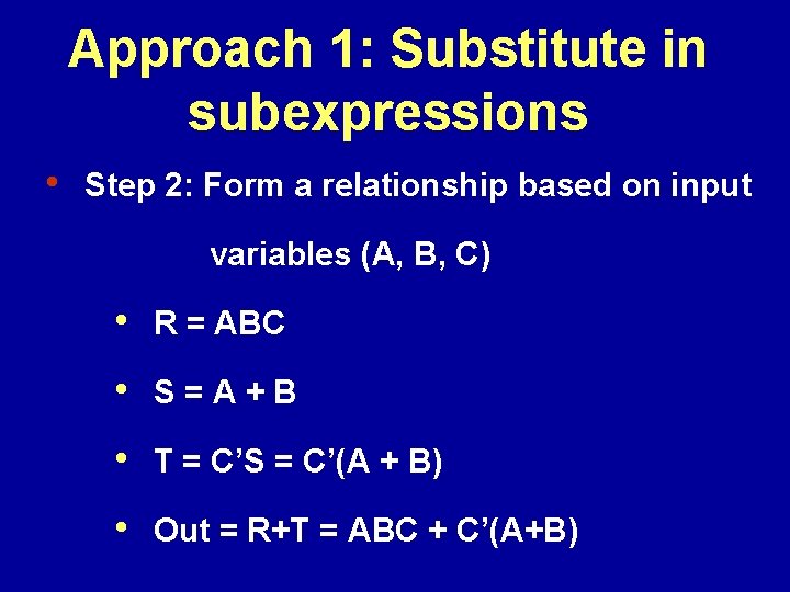 Approach 1: Substitute in subexpressions • Step 2: Form a relationship based on input