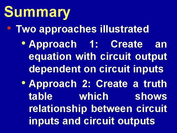 Summary • Two approaches illustrated • Approach 1: Create an equation with circuit output