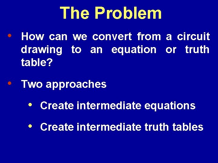 The Problem • How can we convert from a circuit drawing to an equation