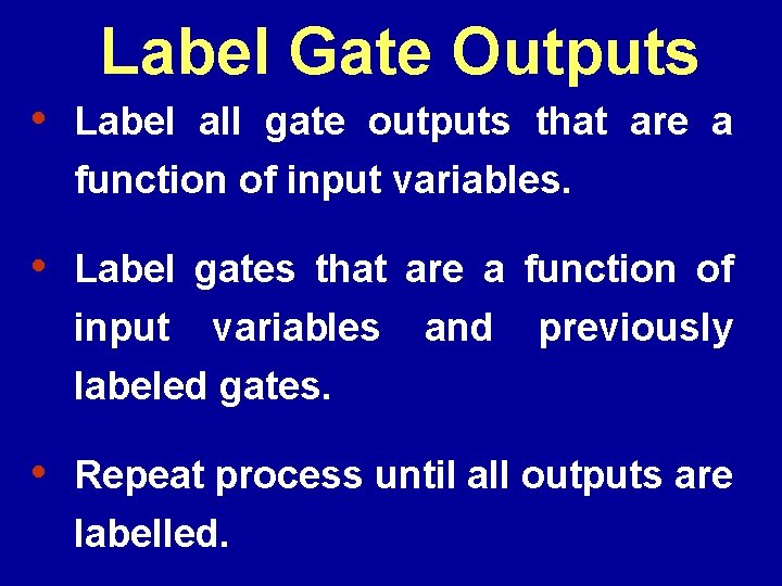 Label Gate Outputs • Label all gate outputs that are a function of input