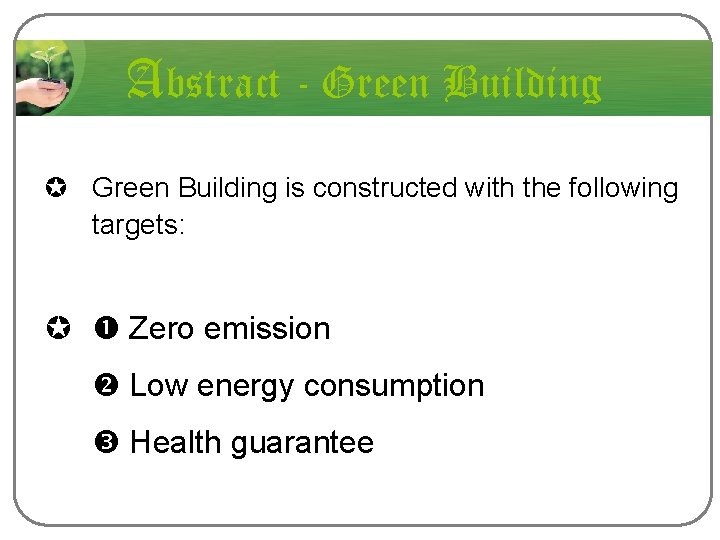 Abstract - Green Building µ Green Building is constructed with the following targets: µ