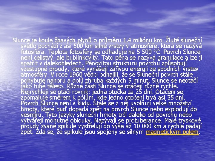 Slunce je koule žhavých plynů o průměru 1, 4 miliónu km. Žluté sluneční světlo