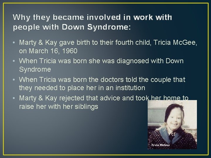 Why they became involved in work with people with Down Syndrome: • Marty &