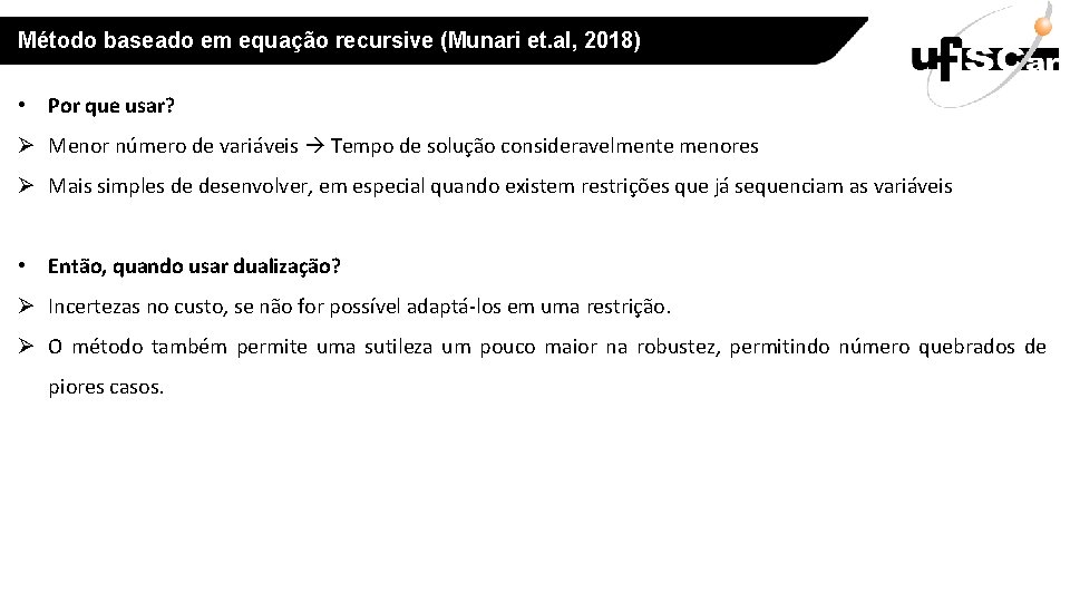 Método baseado em equação recursive (Munari et. al, 2018) • Por que usar? Ø