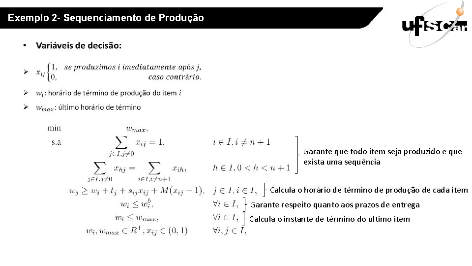 Exemplo 2 - Sequenciamento de Produção Garante que todo item seja produzido e que