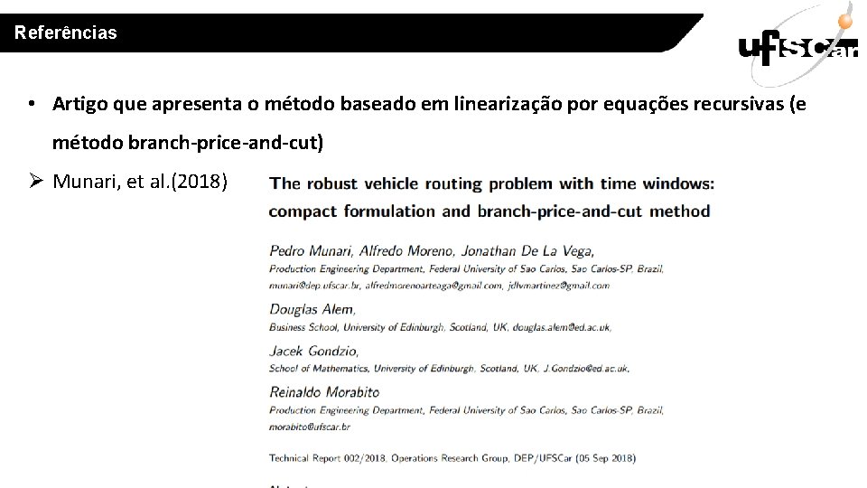 Referências • Artigo que apresenta o método baseado em linearização por equações recursivas (e