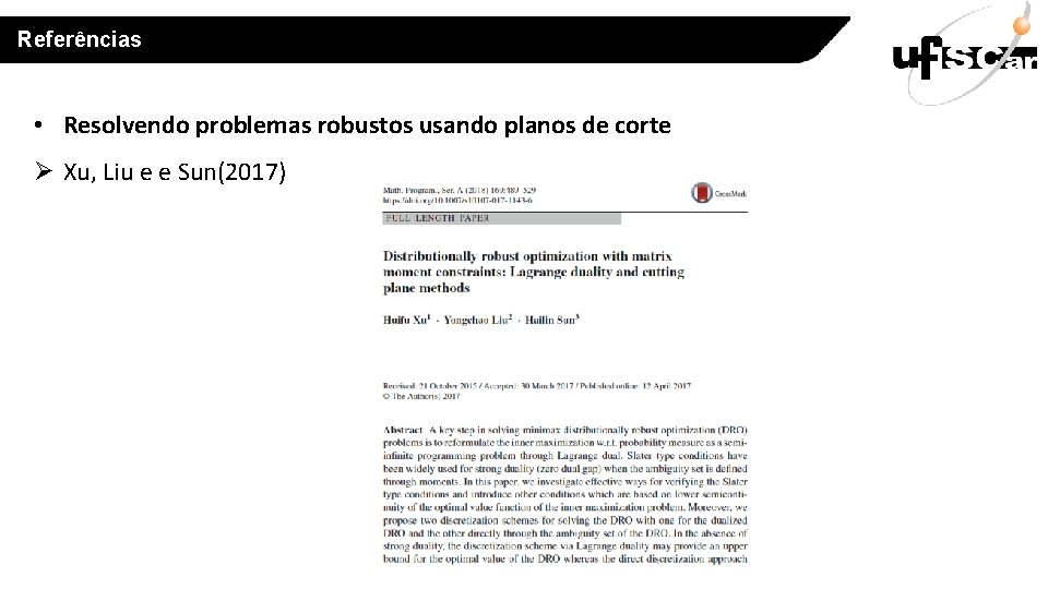 Referências • Resolvendo problemas robustos usando planos de corte Ø Xu, Liu e e