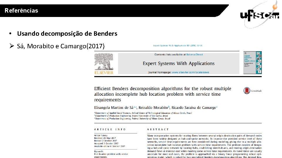 Referências • Usando decomposição de Benders Ø Sá, Morabito e Camargo(2017) 