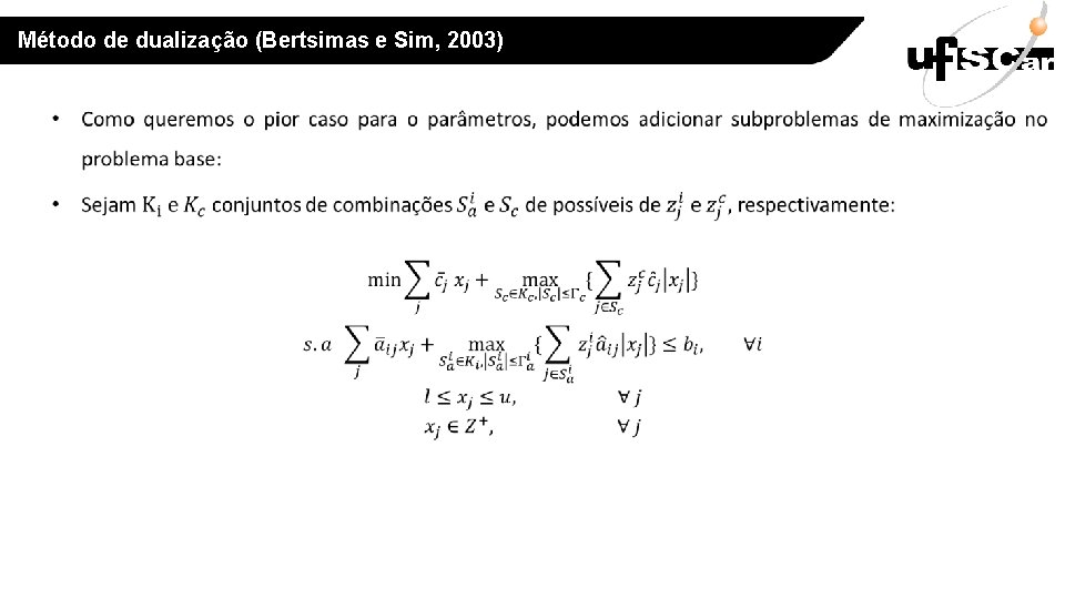 Método de dualização (Bertsimas e Sim, 2003) 