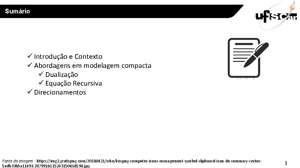 Sumário ü Introdução e Contexto ü Abordagens em modelagem compacta ü Dualização ü Equação