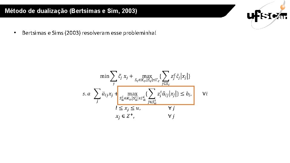 Método de dualização (Bertsimas e Sim, 2003) • Bertsimas e Sims (2003) resolveram esse