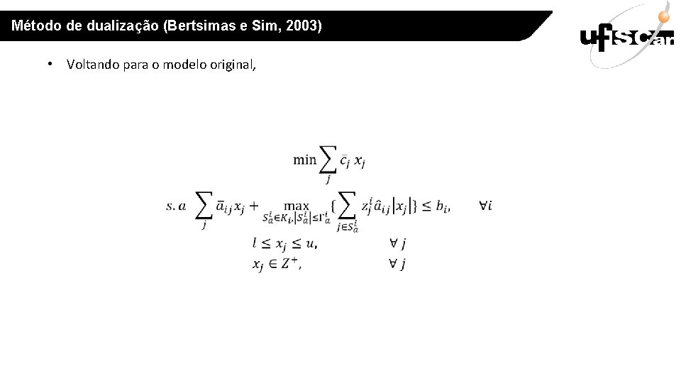 Método de dualização (Bertsimas e Sim, 2003) • Voltando para o modelo original, 
