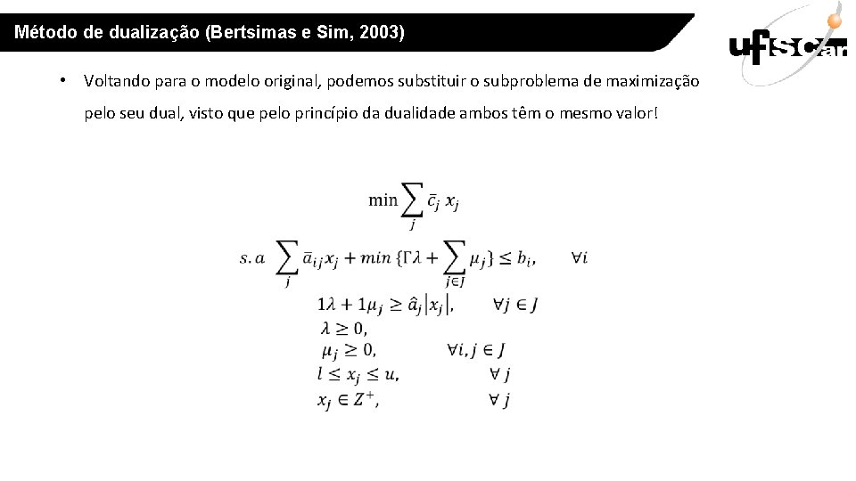 Método de dualização (Bertsimas e Sim, 2003) • Voltando para o modelo original, podemos