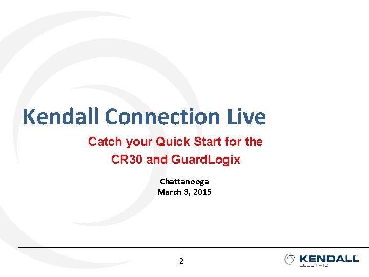 Kendall Connection Live Catch your Quick Start for the CR 30 and Guard. Logix