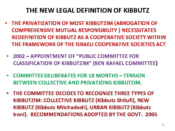 THE NEW LEGAL DEFINITION OF KIBBUTZ • THE PRIVATIZATION OF MOST KIBBUTZIM (ABROGATION OF