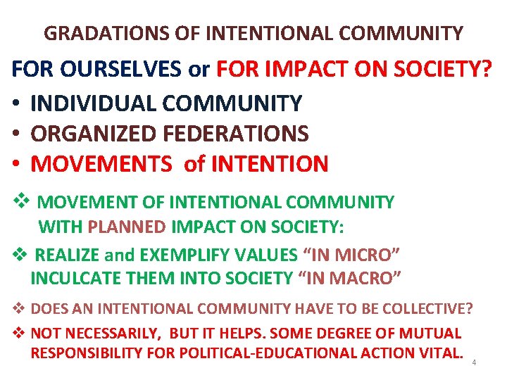 GRADATIONS OF INTENTIONAL COMMUNITY FOR OURSELVES or FOR IMPACT ON SOCIETY? • INDIVIDUAL COMMUNITY