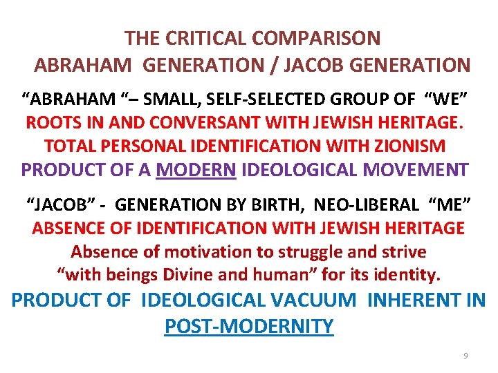 THE CRITICAL COMPARISON ABRAHAM GENERATION / JACOB GENERATION “ABRAHAM “– SMALL, SELF-SELECTED GROUP OF