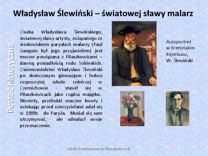 Postać historyczna Władysław Ślewiński – światowej sławy malarz Osoba Władysława Ślewińskiego, światowej sławy artysty,