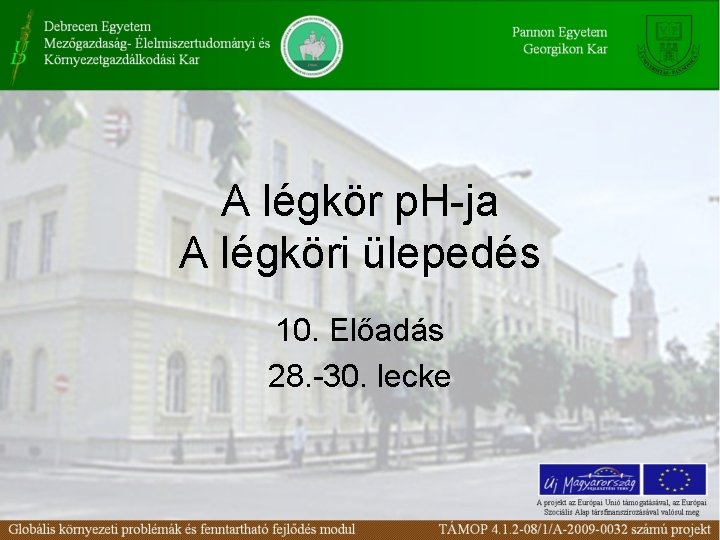 A légkör p. H-ja A légköri ülepedés 10. Előadás 28. -30. lecke 