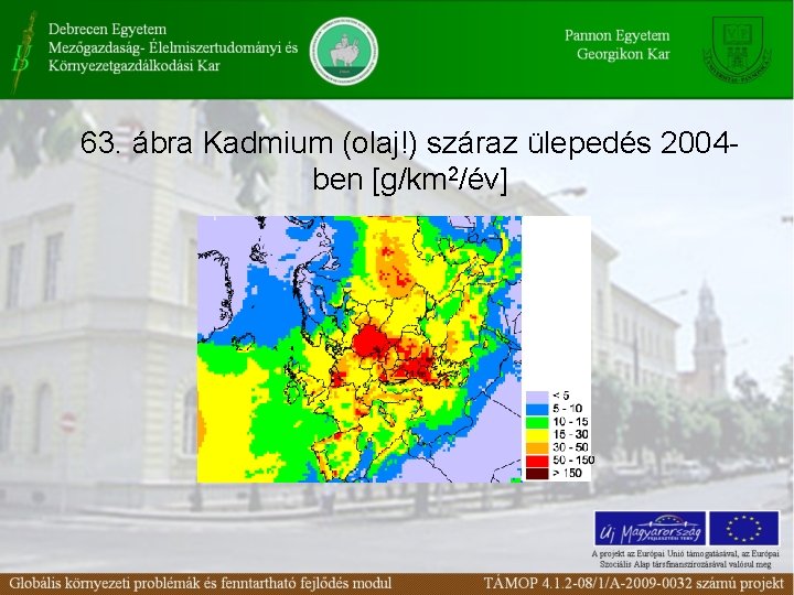 63. ábra Kadmium (olaj!) száraz ülepedés 2004 ben [g/km 2/év] 