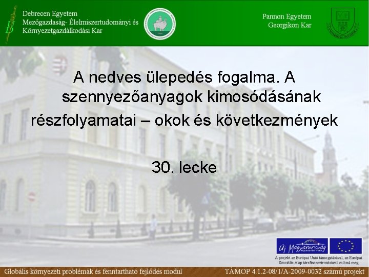 A nedves ülepedés fogalma. A szennyezőanyagok kimosódásának részfolyamatai – okok és következmények 30. lecke A nedves ülepedés fogalma. A szennyezőanyagok kimosódásának részfolyamatai – okok és következmények 30. lecke