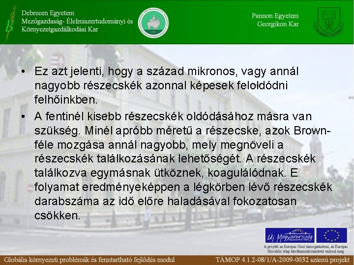 • Ez azt jelenti, hogy a század mikronos, vagy annál nagyobb részecskék azonnal • Ez azt jelenti, hogy a század mikronos, vagy annál nagyobb részecskék azonnal