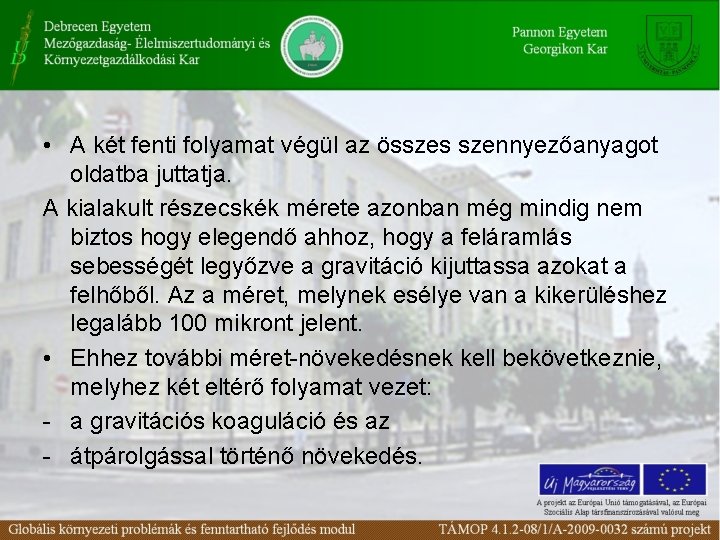 • A két fenti folyamat végül az összes szennyezőanyagot oldatba juttatja. A kialakult • A két fenti folyamat végül az összes szennyezőanyagot oldatba juttatja. A kialakult