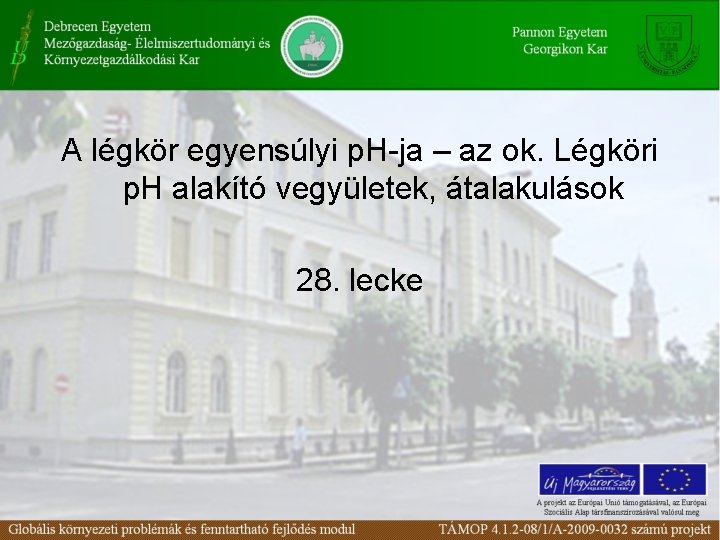 A légkör egyensúlyi p. H-ja – az ok. Légköri p. H alakító vegyületek, átalakulások A légkör egyensúlyi p. H-ja – az ok. Légköri p. H alakító vegyületek, átalakulások