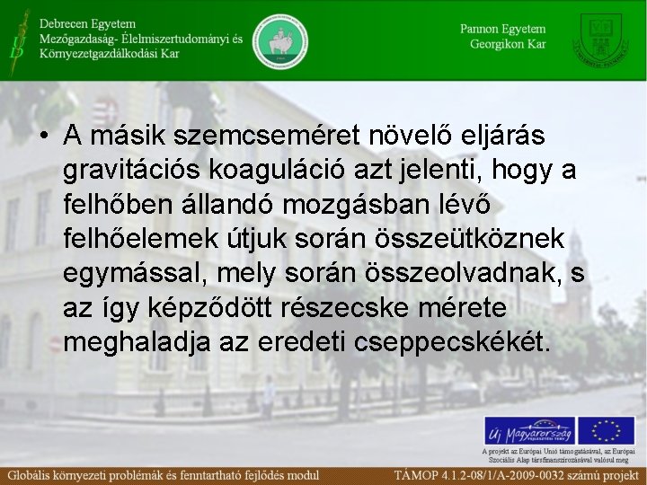  • A másik szemcseméret növelő eljárás gravitációs koaguláció azt jelenti, hogy a felhőben