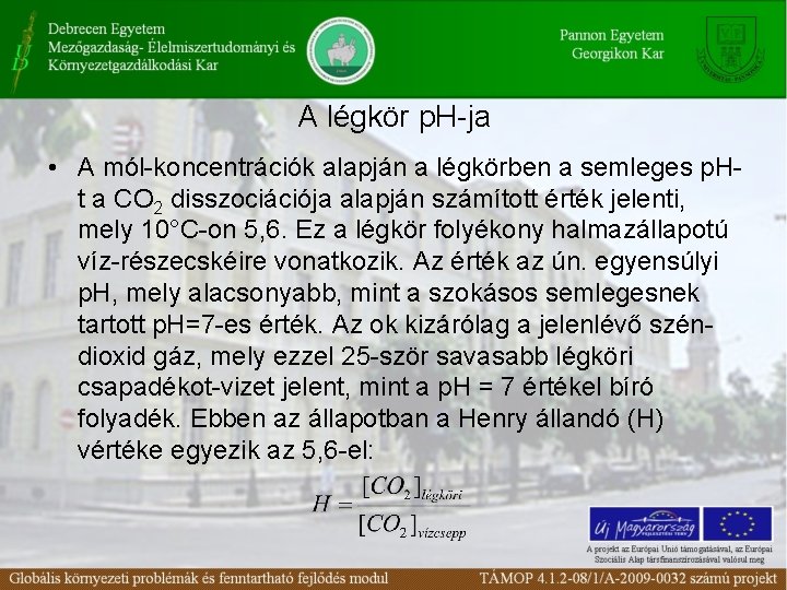 A légkör p. H-ja • A mól-koncentrációk alapján a légkörben a semleges p. Ht A légkör p. H-ja • A mól-koncentrációk alapján a légkörben a semleges p. Ht