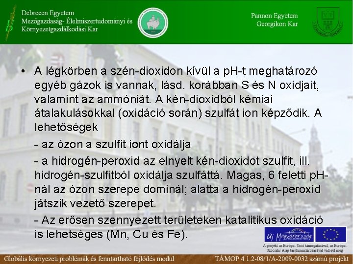 • A légkörben a szén-dioxidon kívül a p. H-t meghatározó egyéb gázok is • A légkörben a szén-dioxidon kívül a p. H-t meghatározó egyéb gázok is