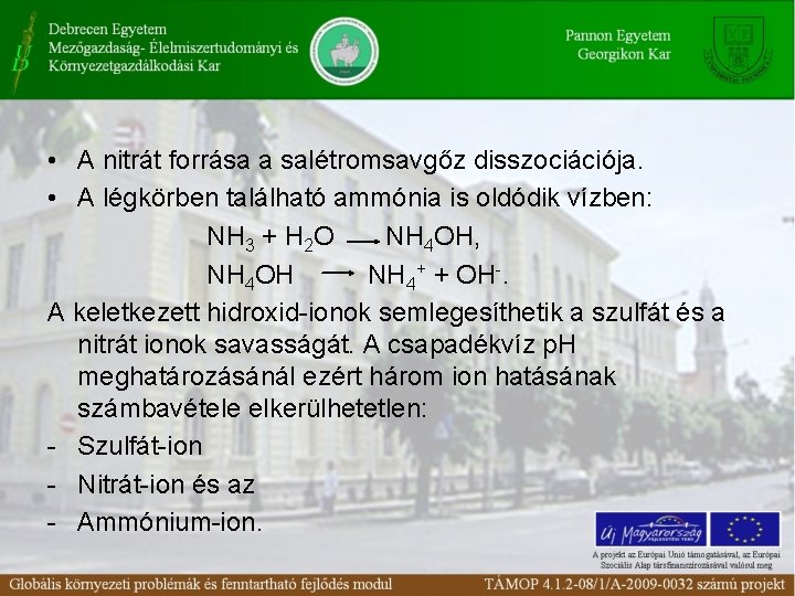  • A nitrát forrása a salétromsavgőz disszociációja. • A légkörben található ammónia is