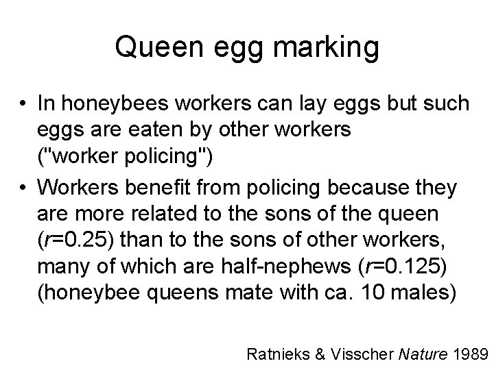 Queen egg marking • In honeybees workers can lay eggs but such eggs are