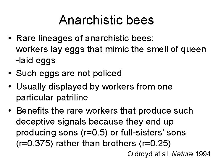 Anarchistic bees • Rare lineages of anarchistic bees: workers lay eggs that mimic the