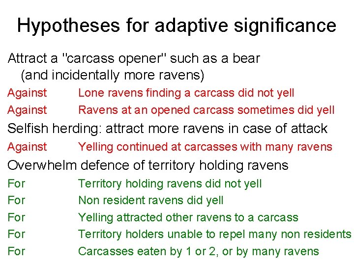 Hypotheses for adaptive significance Attract a "carcass opener" such as a bear (and incidentally