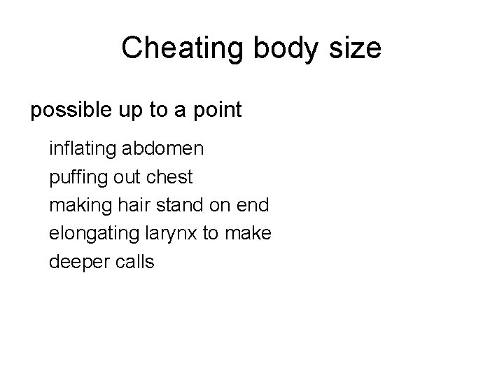 Cheating body size possible up to a point inflating abdomen puffing out chest making