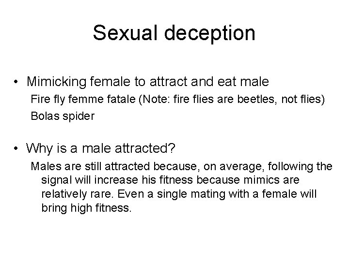 Sexual deception • Mimicking female to attract and eat male Fire fly femme fatale