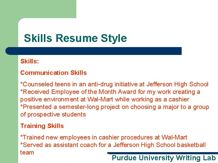 Skills Resume Style Skills: Communication Skills *Counseled teens in an anti-drug initiative at Jefferson