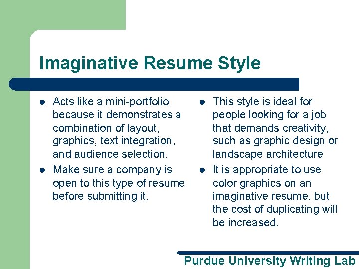 Imaginative Resume Style l l Acts like a mini-portfolio because it demonstrates a combination