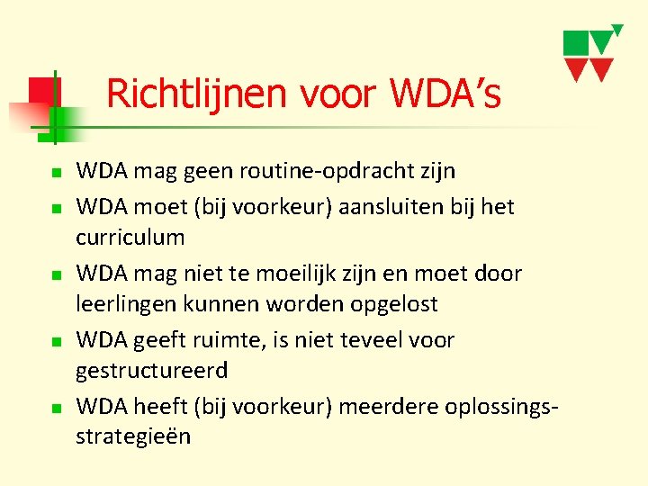 Richtlijnen voor WDA’s n n n WDA mag geen routine-opdracht zijn WDA moet (bij