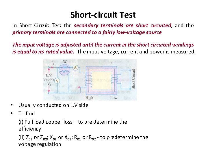 Short-circuit Test In Short Circuit Test the secondary terminals are short circuited, and the