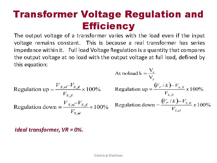 Transformer Voltage Regulation and Efficiency The output voltage of a transformer varies with the