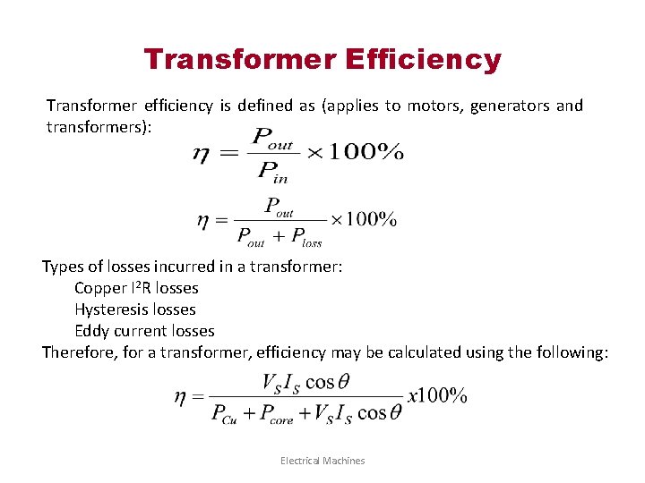 Transformer Efficiency Transformer efficiency is defined as (applies to motors, generators and transformers): Types