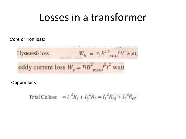 Losses in a transformer Core or Iron loss: Copper loss: 